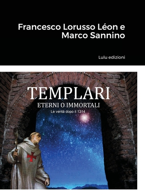 Templari - Eterni O Immortali - Lorusso, Francesco, and Sannino, Marco