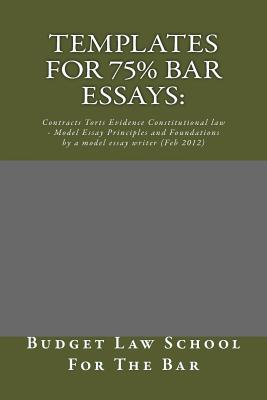 Templates For 75% bar Essays: : Contracts Torts Evidence Constitutional law - Model Essay Principles and Foundations by a model essay writer (Feb 2012) - School for the Bar, Budget Law