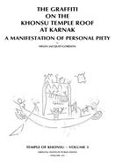 Temple of Khonsu, Volume 3: The Graffiti on the Khonsu Temple Roof at Karnak: A Manifestat