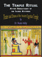 Temple Ritual Of The Ancient Egyptian Mysteries- Theater & Drama Of The Ancient Egyptian Mysteries