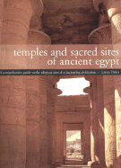 Temples and Sacred Sites of Ancient Egypt: A Comprehensive Guide to the Religious Sites of a Fascinating Civilization