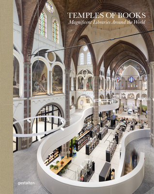 Temples of Books: Magnificent Libraries Around the World - Gestalten (Editor), and Strauss, Marianne Julia (Editor)