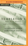 Templeton's Way with Money: Strategies and Philosophy of a Legendary Investor