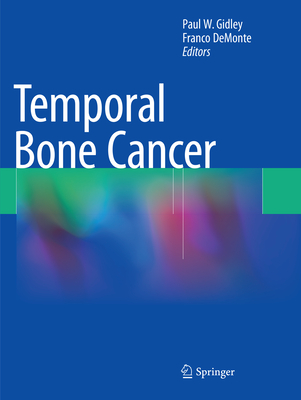 Temporal Bone Cancer - Gidley, Paul W. (Editor), and DeMonte, Franco (Editor)