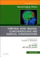 Temporal Bone Imaging: Clinicoradiologic and Surgical Considerations, an Issue of Neuroimaging Clinics of North America: Volume 29-1