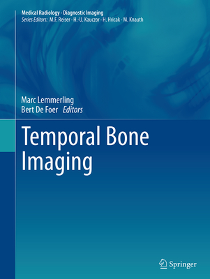 Temporal Bone Imaging - Lemmerling, Marc, MD (Editor), and De De Foer, Bert (Editor)