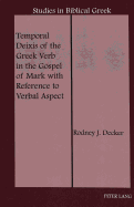 Temporal Deixis of the Greek Verb in the Gospel of Mark with Reference to Verbal Aspect
