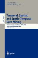 Temporal, Spatial, and Spatio-Temporal Data Mining: First International Workshop Tsdm 2000 Lyon, France, September 12, 2000 Revised Papers