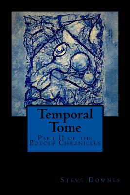 Temporal Tome: Part II of the Botolf Chronicles - Downes, Steve