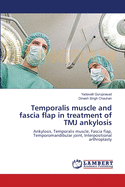 Temporalis Muscle and Fascia Flap in Treatment of TMJ Ankylosis