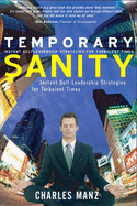 Temporary Sanity: Instant Self-Leadership Strategies for Turbulent Times - Manz, Charles C, Dr.