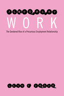 Temporary Work: The Gendered Rise of a Precarious Employment Relationship