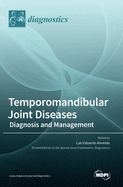 Temporomandibular Joint Diseases: Diagnosis and Management