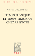 Temps Physique Et Temps Tragique Chez Aristote: Commentaire Sur Le Quatrieme Livre de La Physique (10-14) Et Sur La Poetique