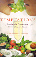 Temptations: Igniting the Pleasure and Power of Aphrodisiacs - Albertson, Ellen, and Albertson, Michael