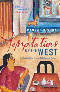 Temptations of the West: How to be Modern in India, Pakistan and Beyond