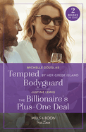 Tempted By Her Greek Island Bodyguard / The Billionaire's Plus-One Deal: Mills & Boon True Love: Tempted by Her Greek Island Bodyguard / the Billionaire's Plus-One Deal (Invitation from Bali)