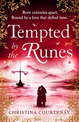 Tempted by the Runes: The stunning and evocative timeslip novel of romance and Viking adventure - Courtenay, Christina