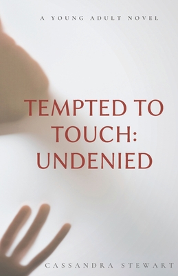 Tempted To Touch: Undenied - Stewart, Cassandra