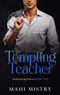 Tempting Teacher: Student Teacher/ Dad's Best Friend Age Gap Romance