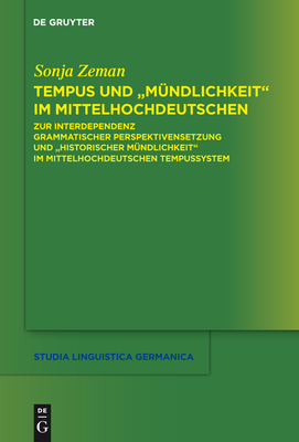 Tempus und "M?ndlichkeit" im Mittelhochdeutschen - Zeman, Sonja