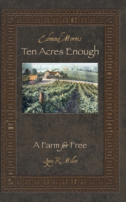 Ten Acres Enough: A Farm for Free - Miller, Lynn R, and Kaptain Krook