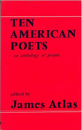 Ten American Poets--An Anthology of Poems - Atlas, James (Editor)