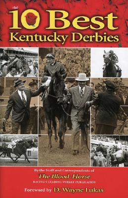 Ten Best Kentucky Derbies - The Staff and Correspondents of the Blood-Horse