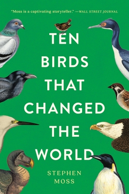 Ten Birds That Changed the World - Moss, Stephen