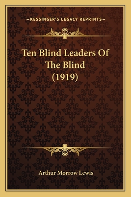 Ten Blind Leaders of the Blind (1919) - Lewis, Arthur Morrow