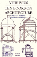 Ten Books on Architecture: With Illustrations & Original Designs
