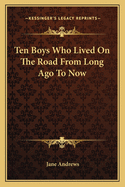 Ten Boys Who Lived on the Road from Long Ago to Now