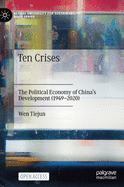 Ten Crises: The Political Economy of China's Development (1949-2020)