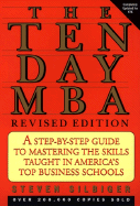Ten-Day Mba, The, Rev.: A Step-By-Step Guide to Mastering the Skills Taught in America's Top Business Schools - Silbiger, Steven A