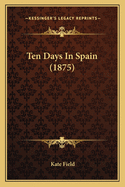 Ten Days in Spain (1875)