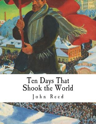 Ten Days That Shook the World - Reed, John