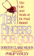 Ten Fingers for God: The Life and Work of Dr. Paul Brand