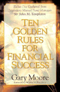 Ten Golden Rules for Financial Success - Moore, Gary D