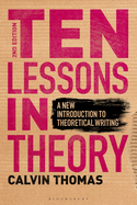 Ten Lessons in Theory: A New Introduction to Theoretical Writing