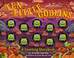 Ten Little Goblins: A Counting Storybook (a Sensory Math Learning Activity Book)