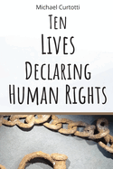 Ten Lives Declaring Human Rights: From Bartolome de Las Casas to Martin Luther King Jr.