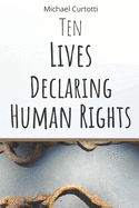 Ten Lives Declaring Human Rights: From Bartolome de Las Casas to Martin Luther King Jr.