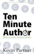 Ten Minute Author: Writers write. Authors Publish.