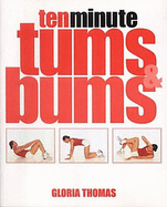 Ten Minute Tums and Bums - Thomas, Gloria