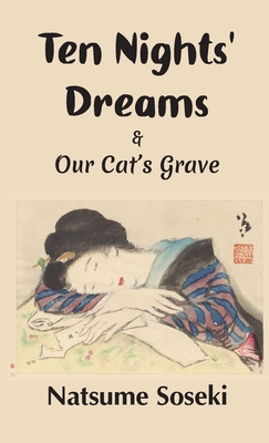 Ten Nights' Dreams and Our Cat's Grave - Soseki, Natsume, and Hata, Sankichi (Translated by), and Shirai, Dofu (Translated by)