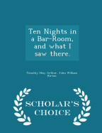 Ten Nights in a Bar-Room, and What I Saw There - Scholar's Choice Edition