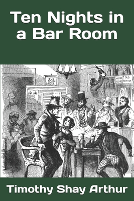 Ten Nights in a Bar Room - Arthur, Timothy Shay