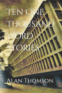 Ten One Thousand Word Stories