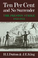 Ten Per Cent and No Surrender: The Preston Strike, 1853 1854