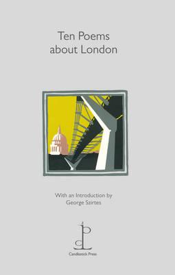 Ten Poems about London - Szirtes, George (Editor)